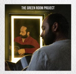 The Green Room Project by Aditya Kambhampati