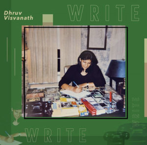 Dhruv Visvanath- Write