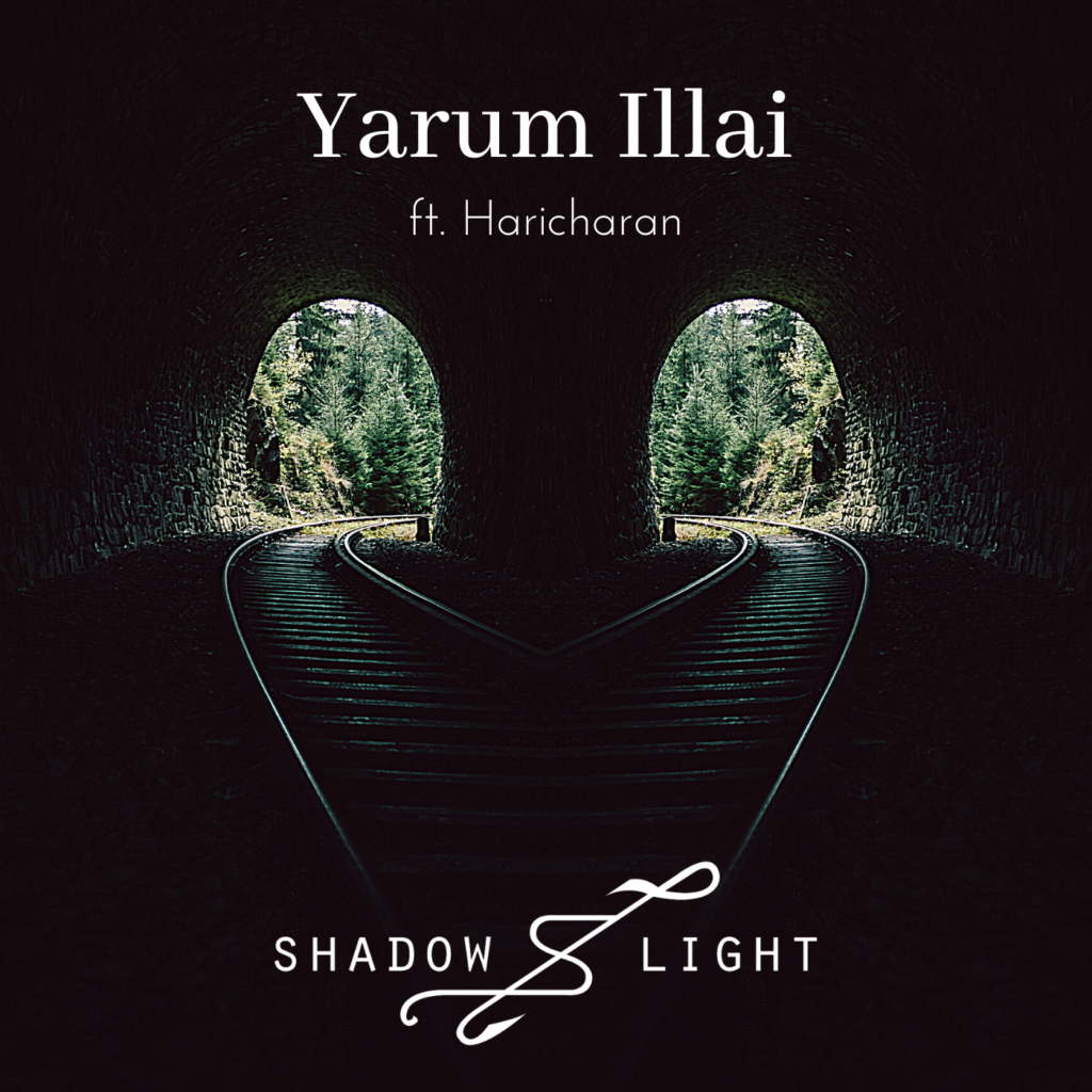 Yarum Illai- Shadow & Light ft Haricharan