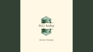 Alvin Presley- Fall Today- Score Indie Reviews