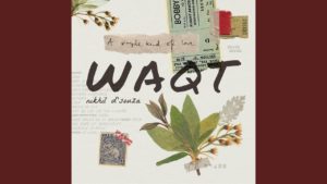 Nikhil D'Souza- Waqt- Score Indie Reviews