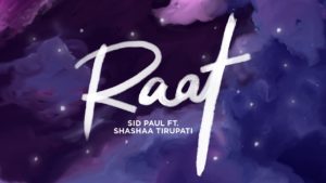 Sid Paul ft Shashaa Tirupati- Raat- Score Indie Reviews