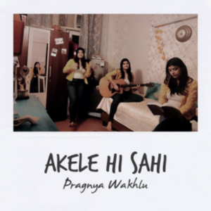 Pragnya Wakhlu- Akele Hi Sahi- Score Indie Reviews
