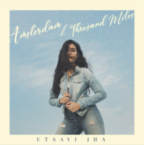 Utsavi Jha- Amsterdam: Thousand Miles- Score Indie Reviews
