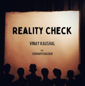 Vinay Kaushal ft Siddharth Basrur- Reality Check- Score Indie Reviews