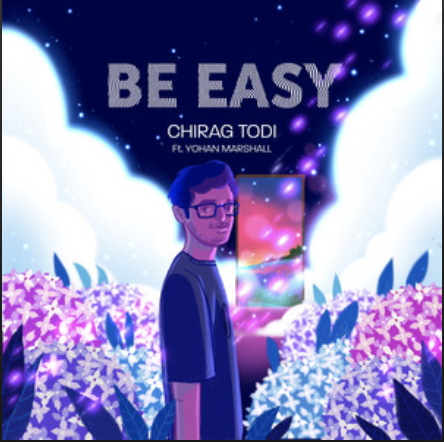Chirag Todi ft Yohan Marshall- Be Easy- Score Indie Reviews