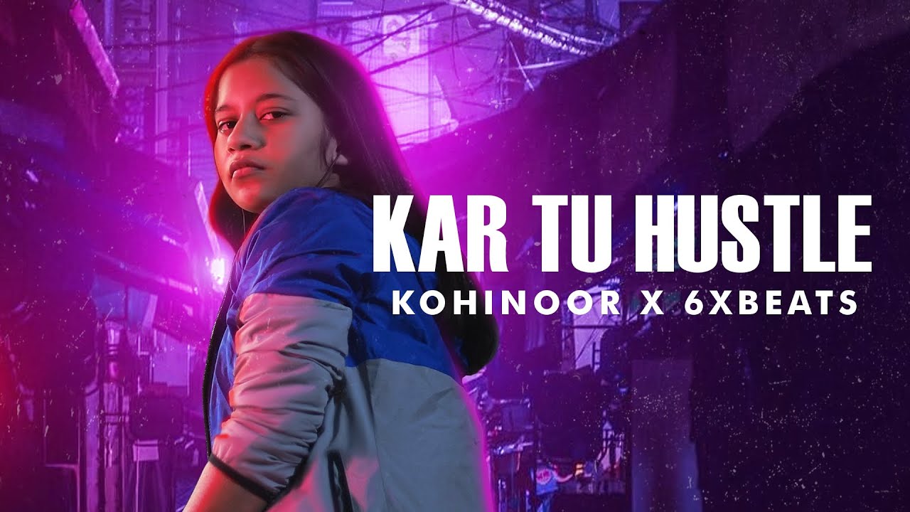 Kohinoor and 6xbeats- Kar Tu Hustle- Score New Relases