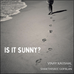 Vinay Kaushal ft Shakthisree Gopalan- Is it Sunny- Score Indie Reviews