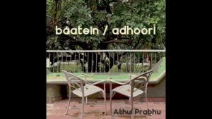 Athul Prabhu- Baatein/ Adhoori- Score Indie Reviews