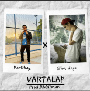 Kartikay & Slim Dope- Vartalap- Score Indie Reviews