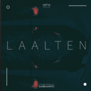 Aditya Kambhampati- Laalten- Score Indie Reviews