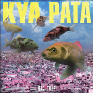 Bad Trip- Kya Pata- Score Indie Reviews