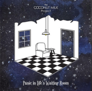 The Coconut Milk Project-Panic in a life's waiting room- Score Indie Reviews