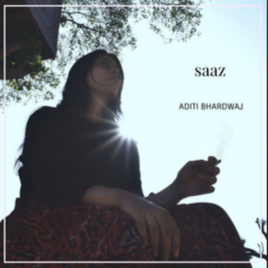 Aditi Bharadwaj- Saaz- Score Indie Reviews