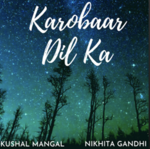 Kushal Mangal x Nikhita Gandhi- Karobaar Dil Ka- Score Indie Reviews