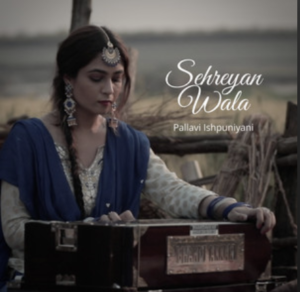 Pallavi Ishpuniyani- Sehreyan Wala- Score Indie Reviews