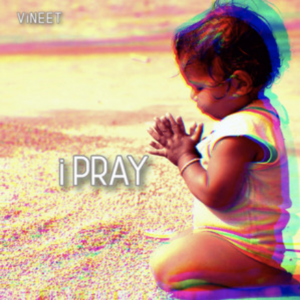 Vineet- i Pray- Score Indie Reviews