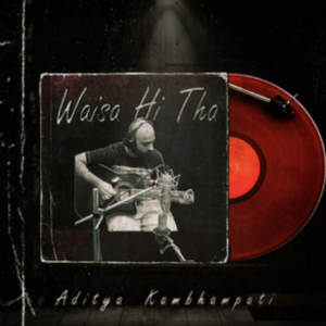 Aditya Kambhampati- Waisa Hi Tha- Score Indie Reviews