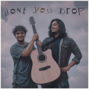 Guwahati Duo O Daapun helm the catchy and jazzy love song " Don't You Drop: Score Indie Reviews
