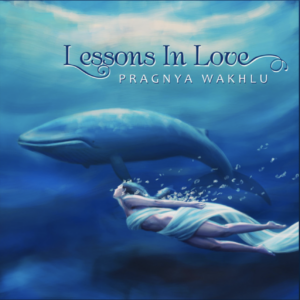 Pragnya Wakhlu - Lessons in Love: Score Indie Reviews