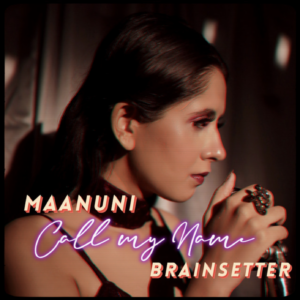 Maanuni and Brainsetter- Call My Name: Score Indie Reviews
