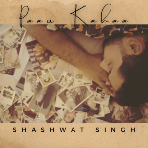 Shashwat Singh's Paau Kahaa perfectly captures the aftermath of tragedy: Score Indie Reviews