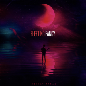 Venkat Raman's brand of funk shines with the instrumental EP Fleeting Fancy: Score Indie Reviews