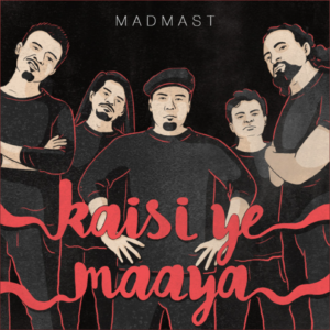 Madmast bring out a raw and real rage in their new single Kaisi Ye Maaya: Score Indie Reviews