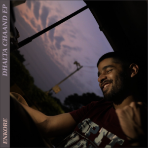 Enkore crafts an EP worth an encore performance with Dhalta Chaand - Score Indie Reviews