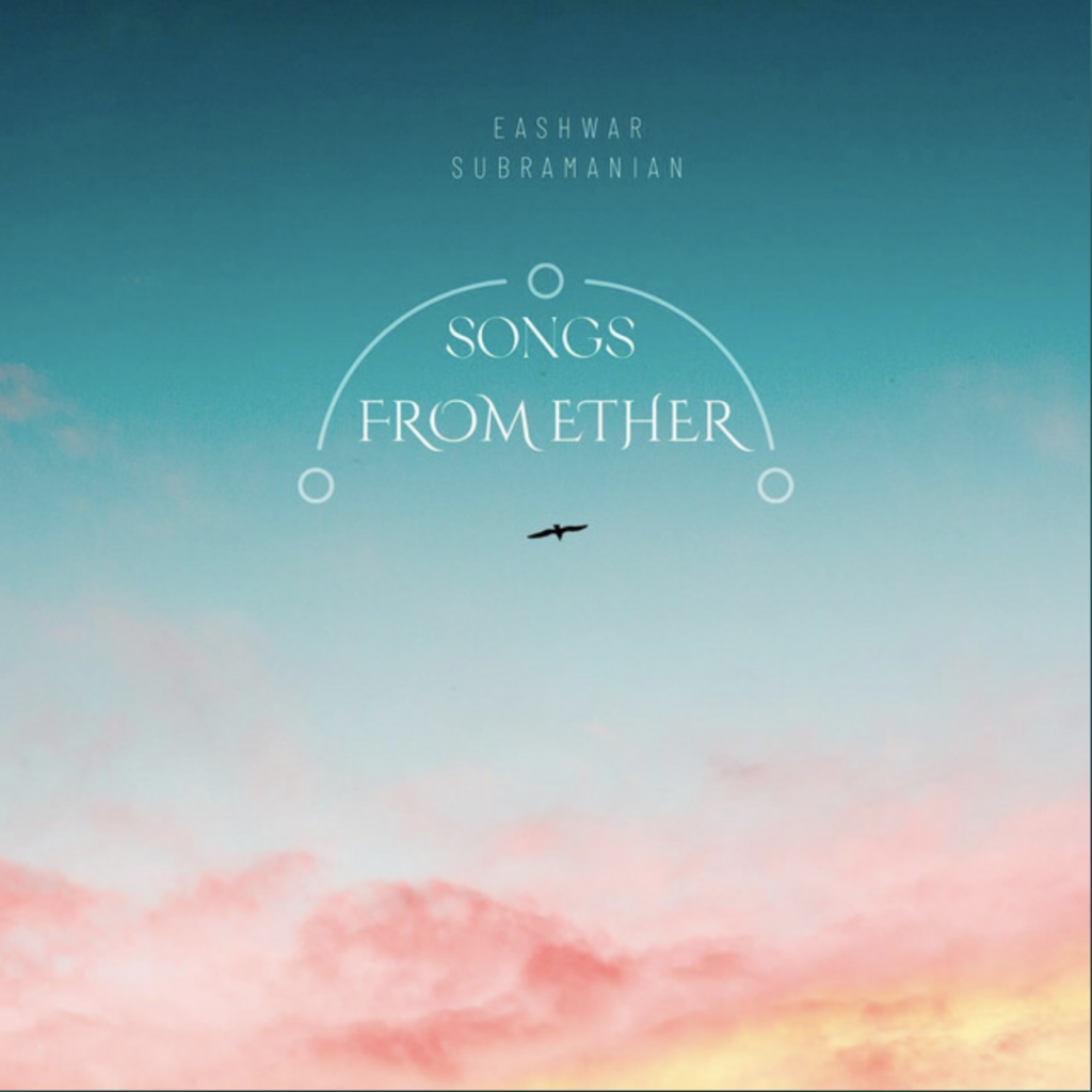 Eashwar Subramaniam's Songs From Ether is perfect for "lo-fi radio" fans - Score Indie Reviews