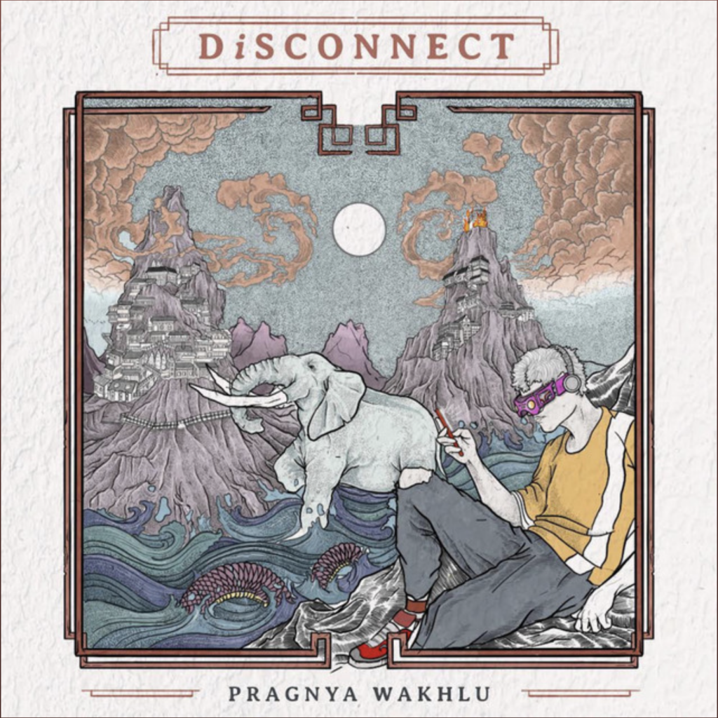 'DISCONNECT’ is Pragnya Wakhlu’s funky take on what’s a grim reality - Score Indie Reviews