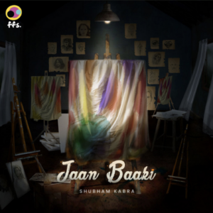 ‘Jaan Baaki’ by Shubham Kabra is a tune that wears its heart on its sleeves - Score Indie Reviews