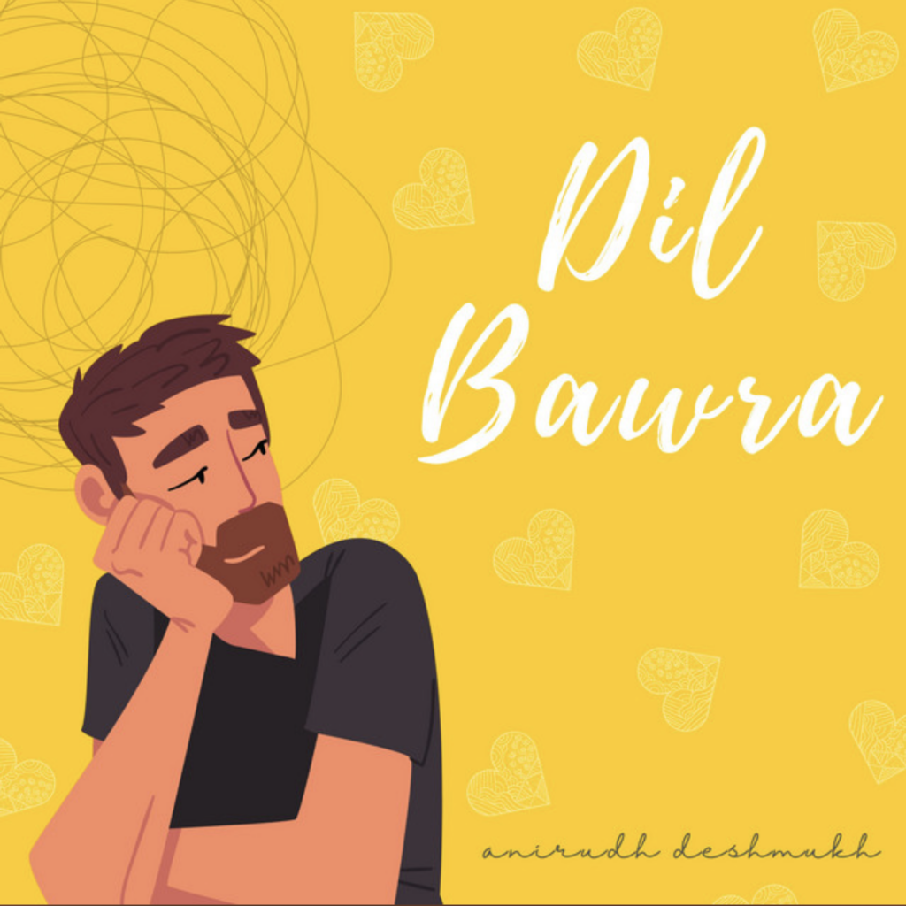 Anirudh Deshmukh’s new release ‘Dil Bawra’ is a refreshing feel-good song - Score Indie Reviews