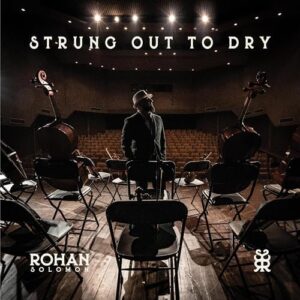 Rohan Solomon- Strung out to dry- Score Indie Reviews