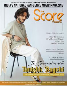 Tanishk Bagchi on the cover of Oct-Nov 2024 issue!