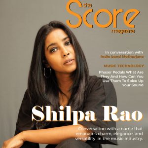 The Score Magazine July-August issue ft Shilpa Rao on the cover!